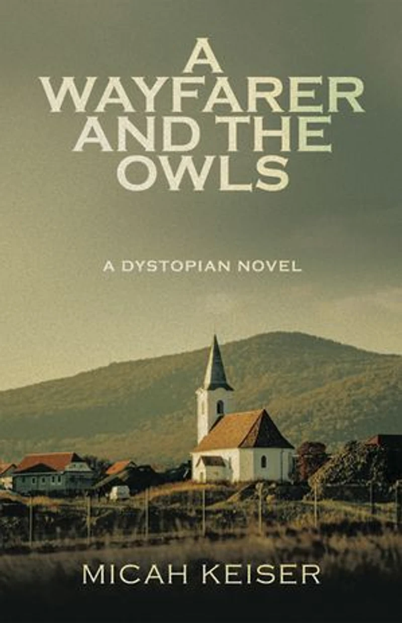 A Wayfarer and the Owls: A Dystopian Novel