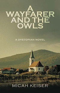 A Wayfarer and the Owls: A Dystopian Novel