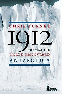 1912: the Year World Discovered Antarctica