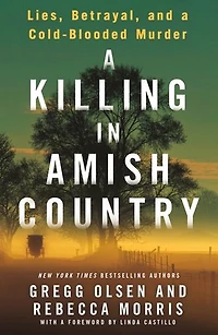 a Killing Amish Country: Lies, Betrayal, and Cold-blooded Murder