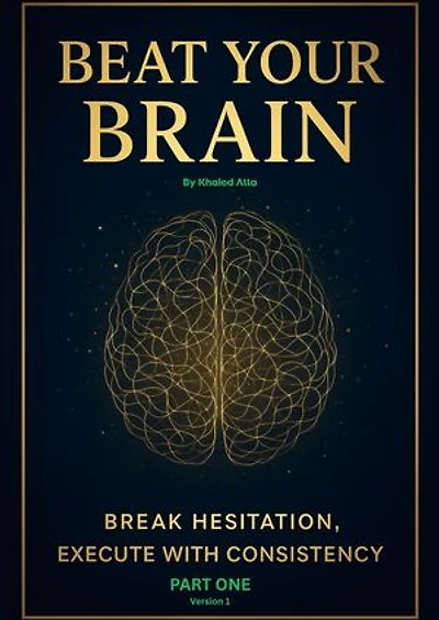 Beat Your Brain- Break Hesitation&Execute with Consistency: Part One, #1