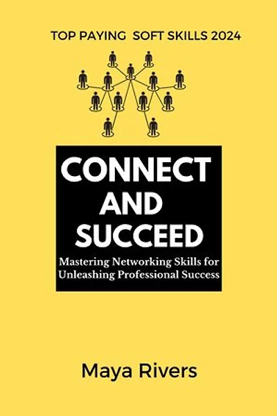 CONNECT AND SUCCEED: Mastering Networking Skills for Unleashing Professional Success
