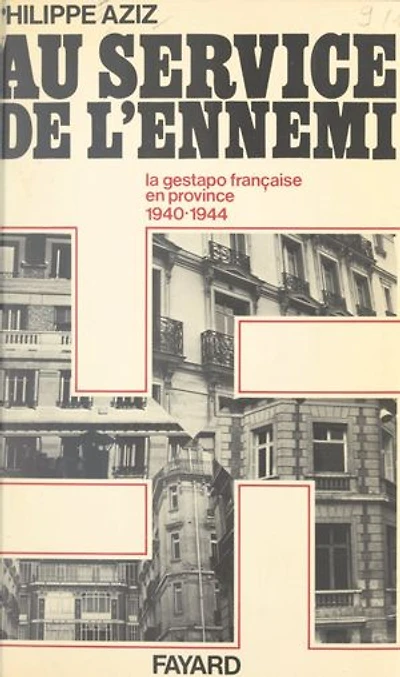 Au service de l'ennemi: La Gestapo française en province, 1940-1944