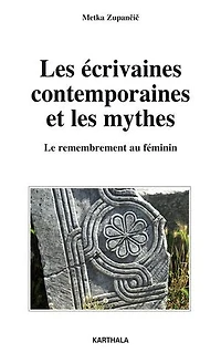 Les écrivaines contemporaines et les mythes - Le remembrement au féminin