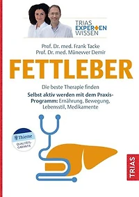 Expertenwissen: Fettleber: Die beste Therapie finden. Selbst aktiv werden mit dem Praxis-Programm: Ernährung, Bewegung, Lebensstil, Medikamente