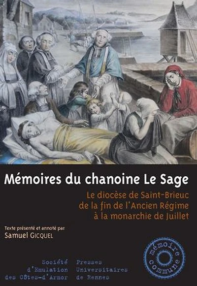 Mémoires du chanoine le Sage: diocèse de Saint-Brieuc la fin l'Ancien Régime à monarchie Juillet