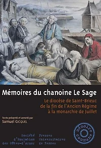 Mémoires du chanoine le Sage: diocèse de Saint-Brieuc la fin l'Ancien Régime à monarchie Juillet