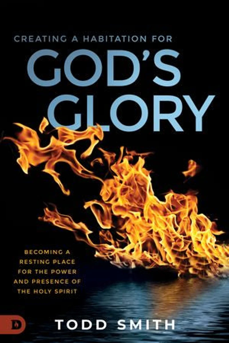Creating a Habitation for God's Glory: Becoming Resting Place the Power and Presence of Holy Spirit