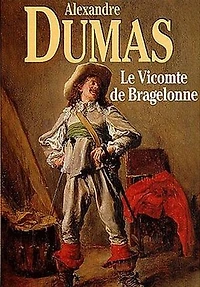 Les trois mousquetaires : le vicomte de Bragelonne (complet et annoté)