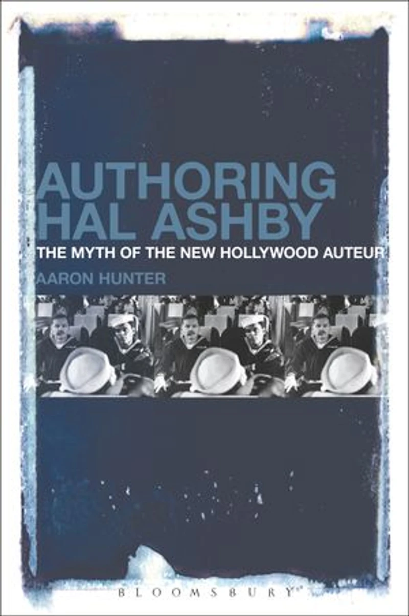 Authoring Hal Ashby: The Myth Of New Hollywood Auteur