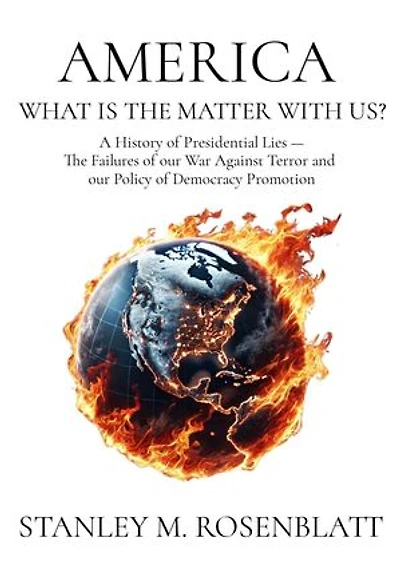 AMERICA WHAT IS THE MATTER WITH US?: A History of Presidential Lies