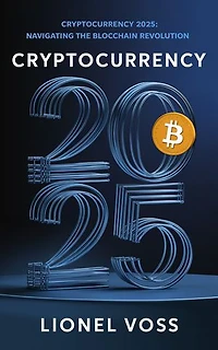 Cryptocurrency 2025: Navigating the Blockchain Revolution