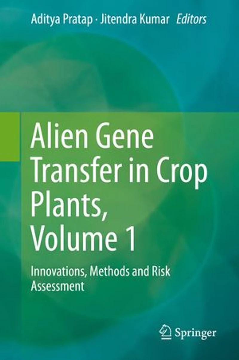 Alien Gene Transfer Crop Plants, Volume 1: Innovations, Methods and Risk Assessment