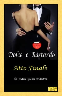 Dolce e Bastardo: Atto Finale