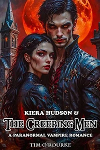 Kiera Hudson & The Creeping Men: A Paranormal Vampire Romance: Kiera Hudson Vampire Detective Series Three, #1