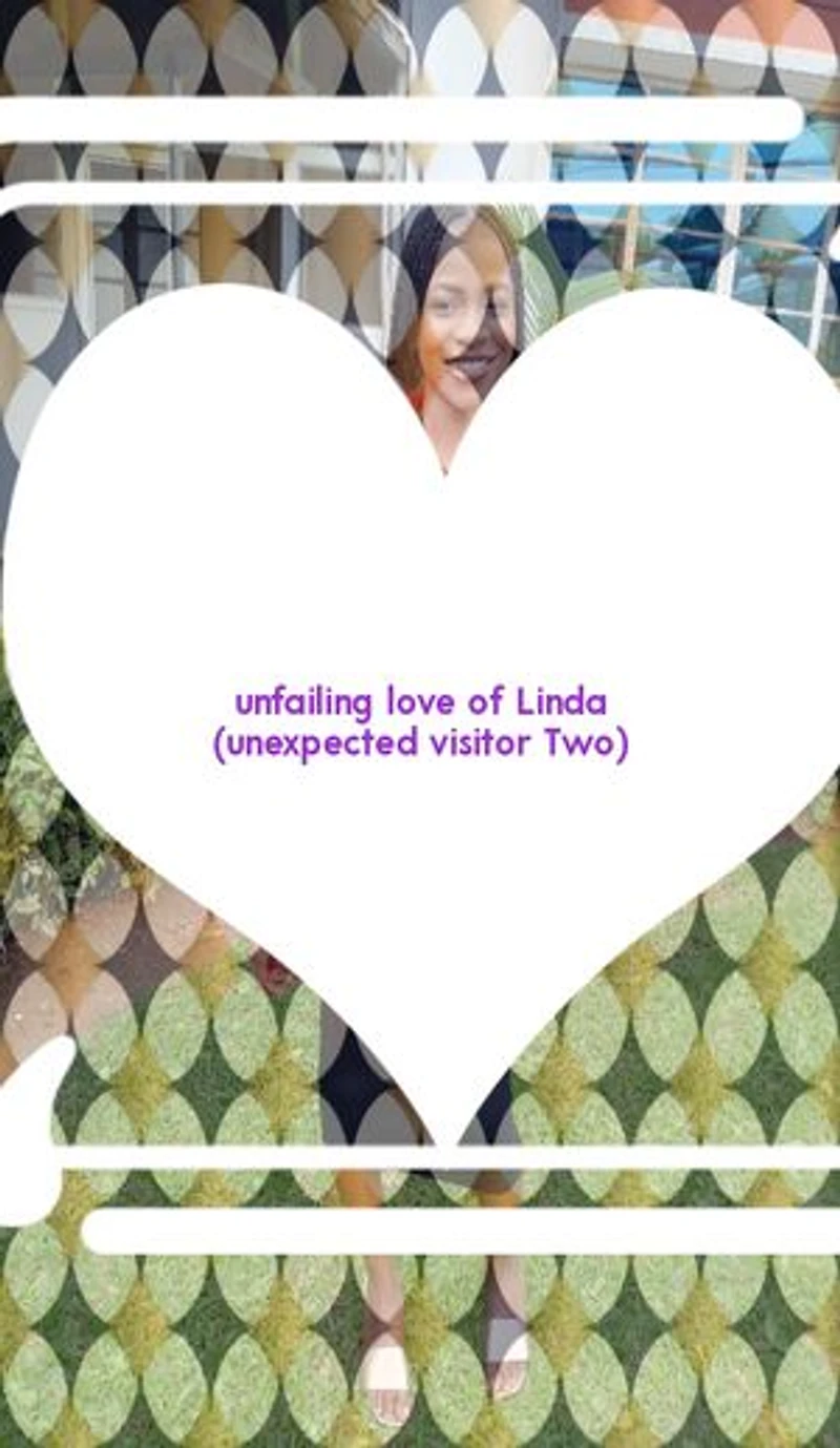 Unfailing love of Linda (unexpected visitor Two): The chronic chronicles