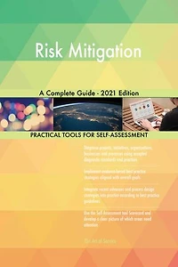 Risk Mitigation A Complete Guide - 2021 Edition