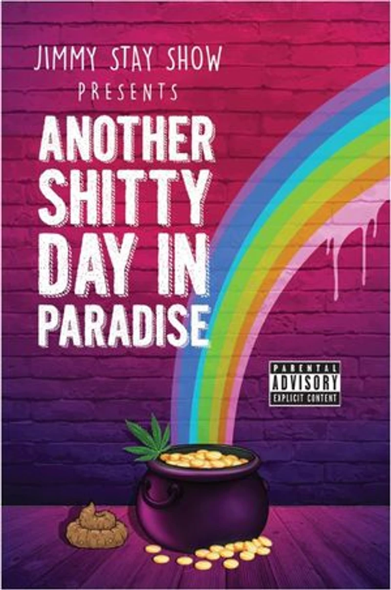 Jimmy Stay Show Presents Another Shitty Day Paradise