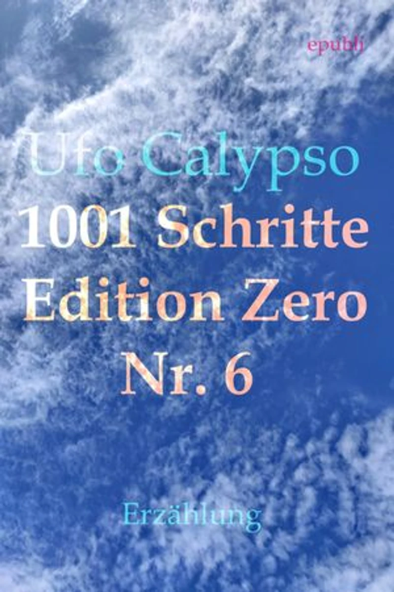 1001 Schritte - Edition Zero - Nr. 6: 1001 Schritte - Edition Zero - Nr. 6