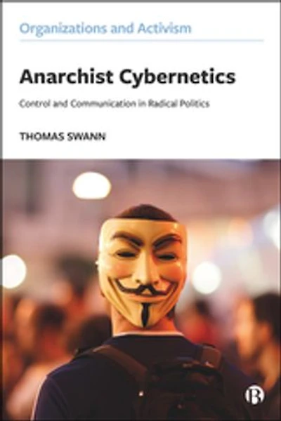 Anarchist Cybernetics: Control And Communication Radical Politics