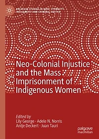 Neo-Colonial Injustice and the Mass Imprisonment of Indigenous Women