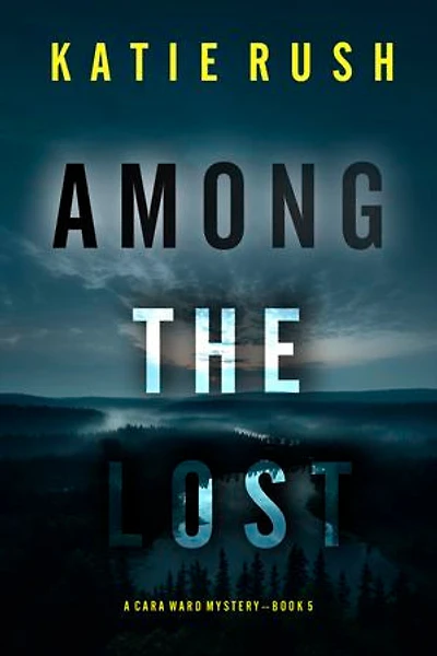 Among the Lost (A Cara Ward FBI Suspense Thriller—Book 5)