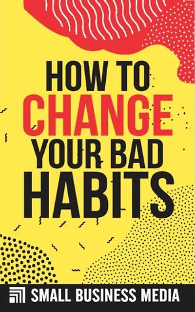 How To Change Your Bad Habits