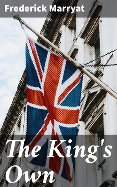 The King's Own: Enriched edition. A Thrilling Maritime Journey Through the Napoleonic Wars
