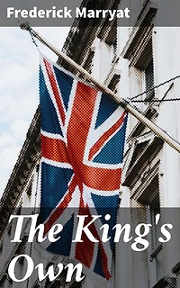 The King's Own: Enriched edition. A Thrilling Maritime Journey Through the Napoleonic Wars