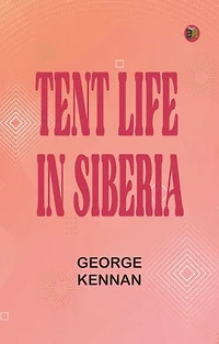 Tent Life in Siberia