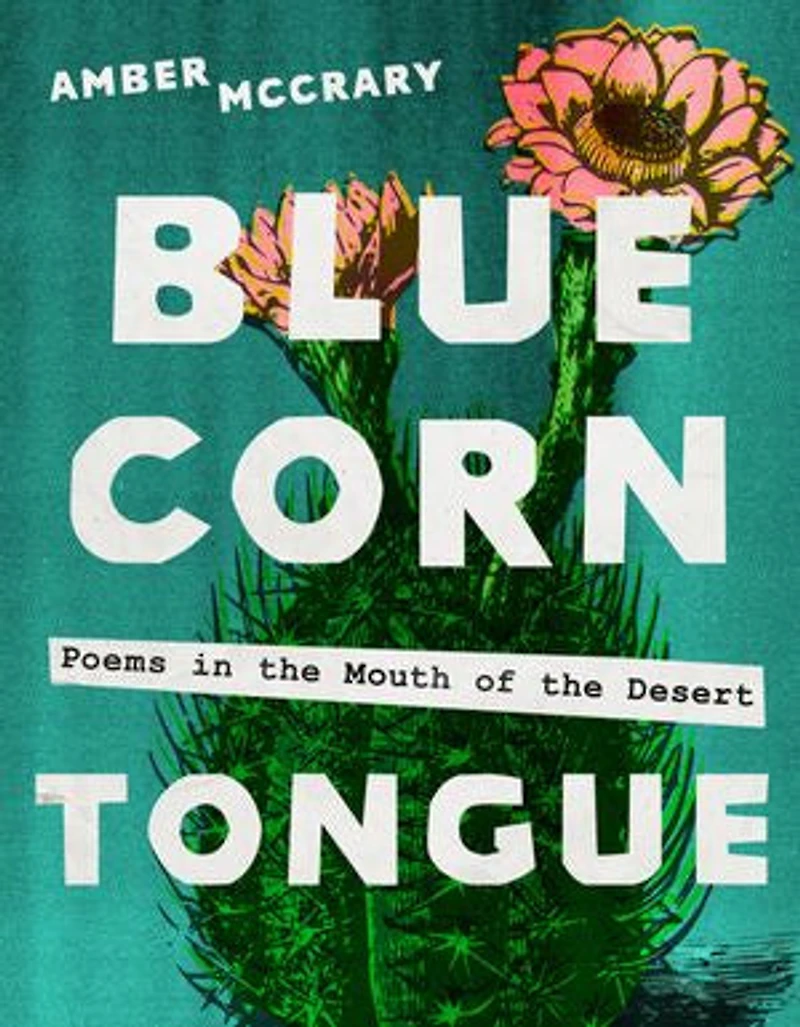 Blue Corn Tongue: Poems the Mouth of Desert