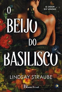 O Beijo do Basilisco: O sabor do veneno