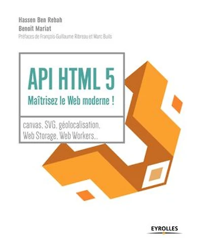 API HTML 5: maîtrisez le web moderne !