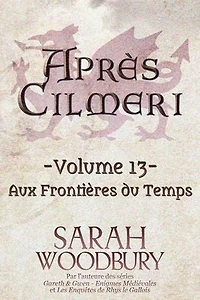 Aux Frontières du Temps (Après Cilmeri 13)