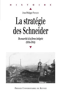 La stratégie des Schneider: Du marché à la firme intégrée (1836-1914)