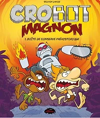 Crobot Magnon tome 1 : Boîte de conserve préhistorique