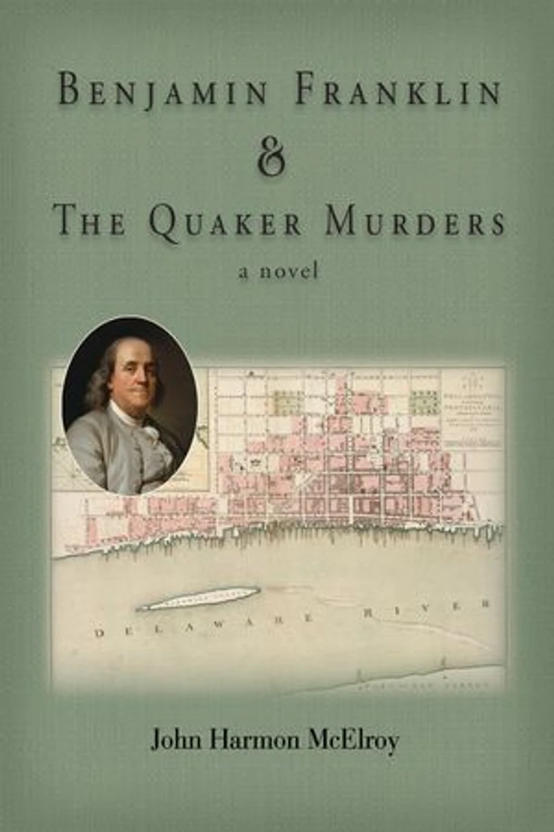 Benjamin Franklin & The Quaker Murders: a novel