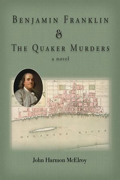 Benjamin Franklin & The Quaker Murders: a novel