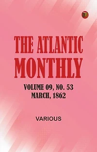 The Atlantic Monthly, Volume 09, No. 53, March, 1862