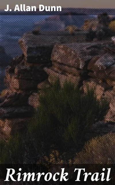 Rimrock Trail: Rugged Frontiers and Outlaw Adventures: A Tale of the American West