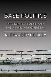 Base Politics: Democratic Change and the U.S. Military Overseas