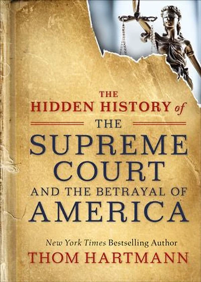 the Hidden History of Supreme Court and Betrayal America