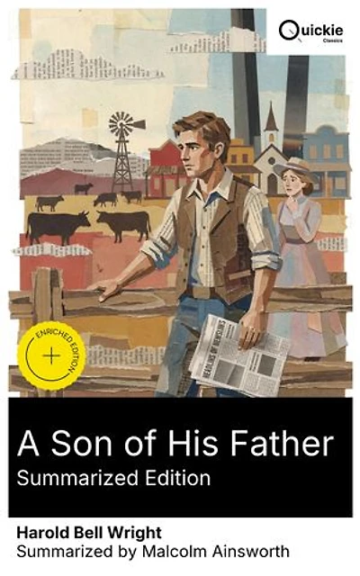 A Son of His Father (Summarized Edition): Enriched edition. Early 20th-century frontier drama of rugged landscapes, romance, and redemption, exploring moral dilemmas through a theological lens