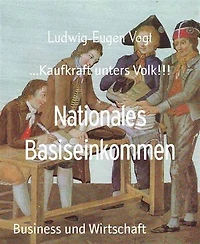 Nationales Basiseinkommen: ...Kaufkraft unters Volk!!!