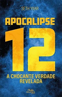 Apocalipse 12: a chocante verdade revelada