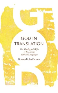 God Translation: The Theological Gifts of Exploring Biblical Languages