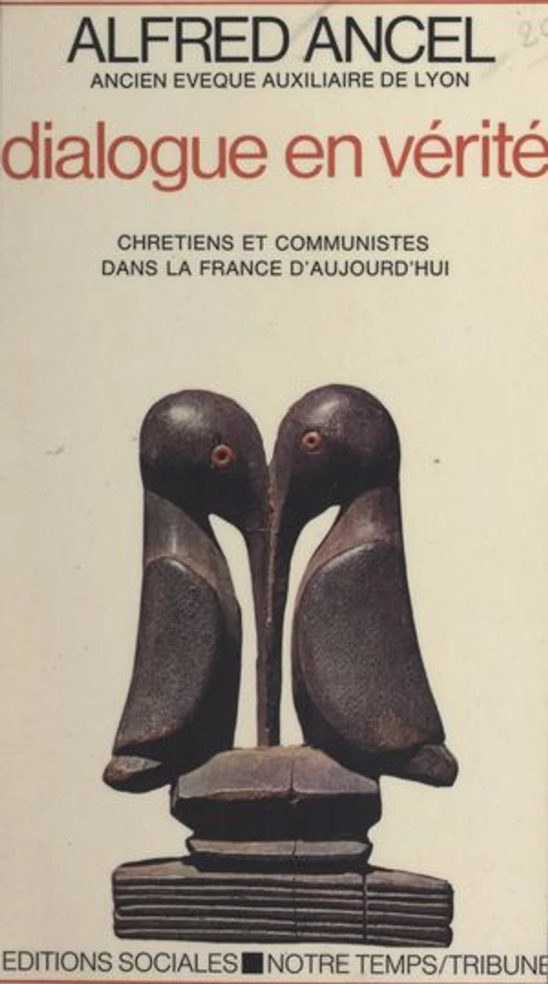 Dialogue en vérité: Chrétiens et Communistes dans la France d'aujourd'hui