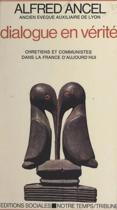 Dialogue en vérité: Chrétiens et Communistes dans la France d'aujourd'hui