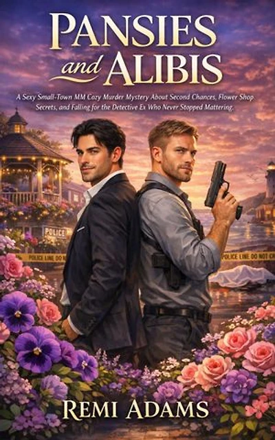 Pansies and Alibis: A Sexy Small-Town MM Cozy Murder Mystery About Second Chances, Flower Shop Secrets, and Falling for the Detective Ex Who Never Stopped Mattering.