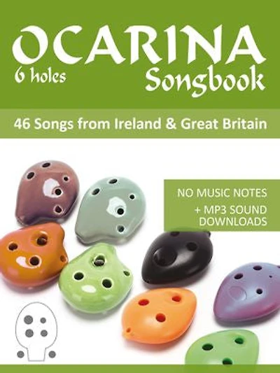 6-hole Ocarina Songbook - 46 Songs from Ireland & Great Britain: No music notes + MP3-Sound downloads
